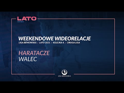 LIGA BEMOWSKA / LATO 2021 / HARATACZE - WALEC