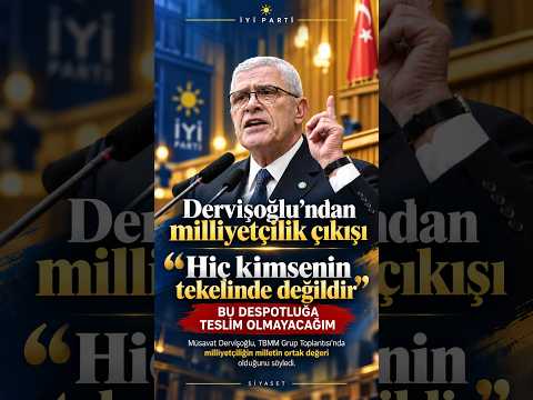 Dervişoğlu: Milliyetçilik kimsenin tekelinde değil! #Dervişoğlu #İYİParti #Milliyetçilik #Siyaset