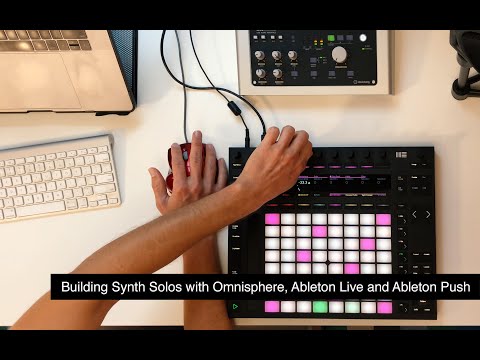 Ableton Live Tutorial – Building Synth Solos with Omnisphere, Ableton Live and Ableton Push