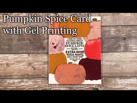 Pumpkin Spice Card with Gel Printing