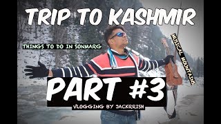 preview picture of video 'Trip to Srinagar Part#3 | Mission Kashmir | Sonmarg'