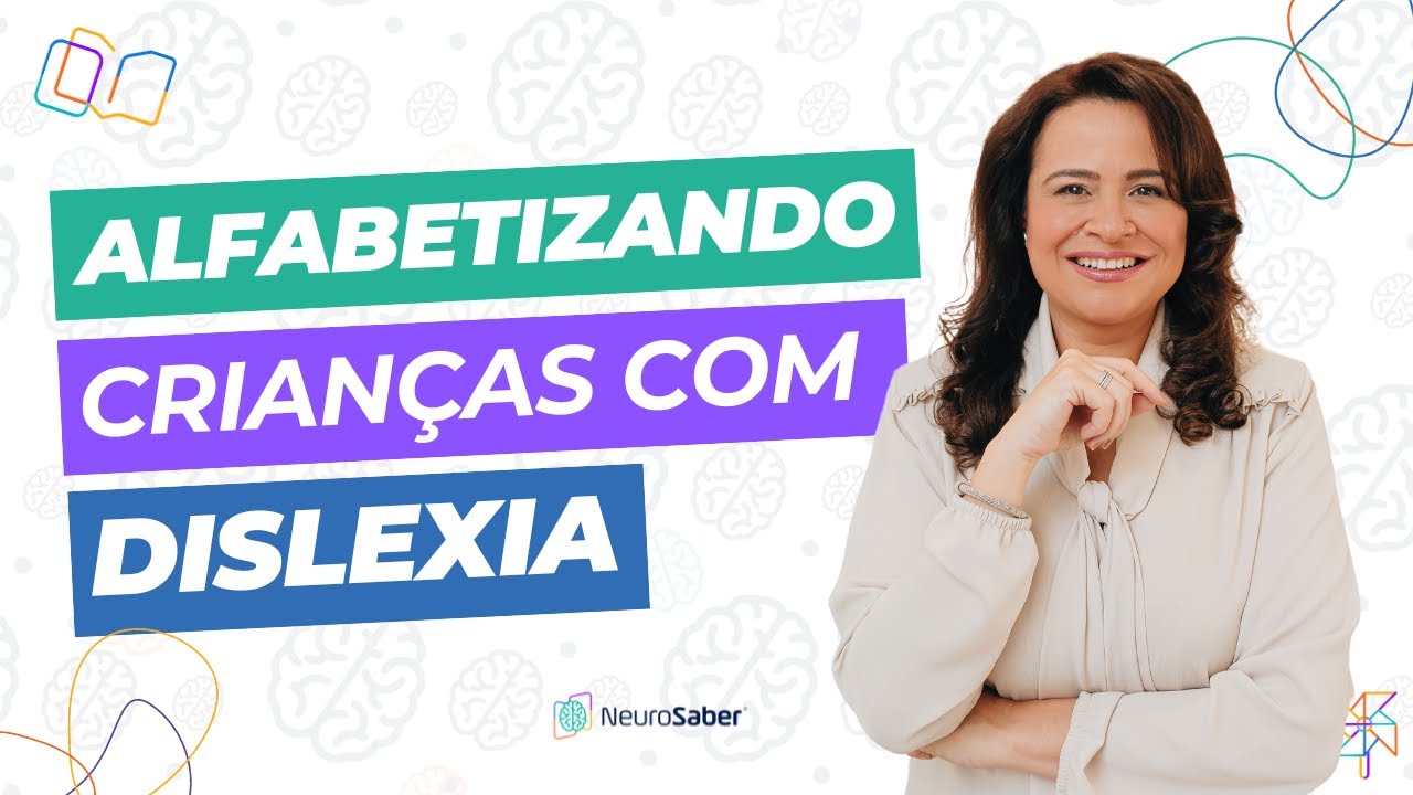 Você Realmente Sabe Alfabetizar Crianças Com Dislexia?