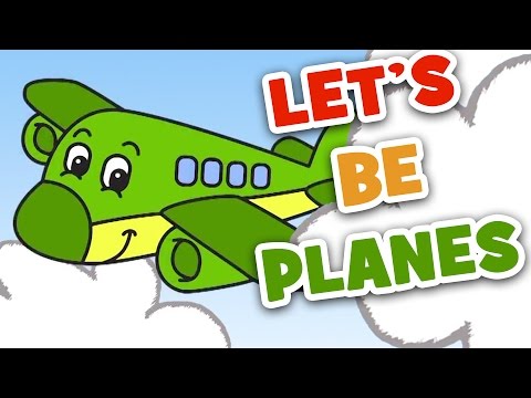 Let's Be Planes | Transportation Song for Kids