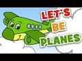 Let S Be Planes Transportation Song For Kids