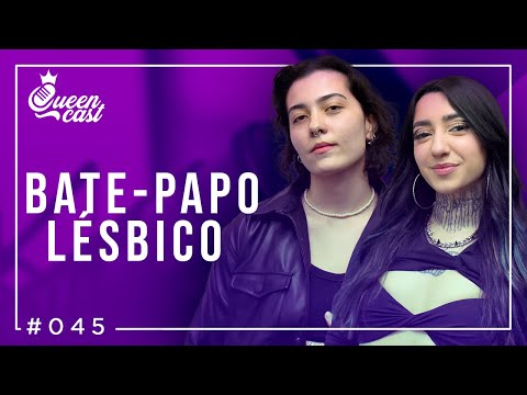 Especial BATE-PAPO LÉSBICO | QueenCast #045