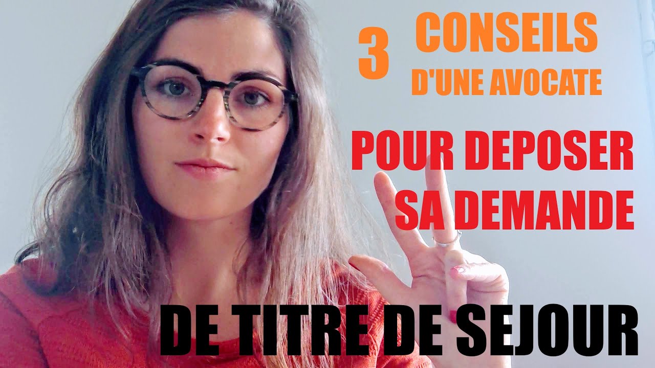 3 conseils d'avocat à suivre avant de déposer sa demande de titre de séjour
