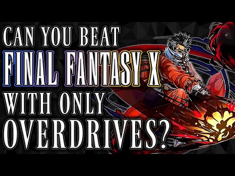 Can You Beat Final Fantasy 10 With Only Overdrives?