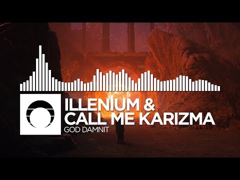 Illenium x Call Me Karizma - God Damnit