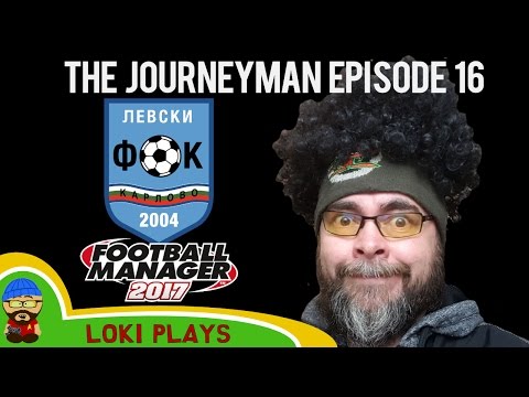 Let's Play FM17 - The Journeyman EP16 - What Now? - Football Manager 2017