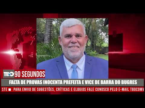 FALTA DE PROVAS INOCENTA PREFEITA E VICE DE BARRA DO BUGRES