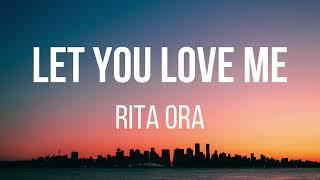 Rita Ora - Let You Love Me (Lyrics)