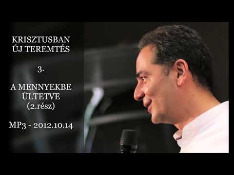 Georgisz: A mennyekbe ültetve (2.rész) (KÚT-3) 12/10/14