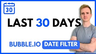 Bubble.io Date Filter: Last 30 days thumbnail