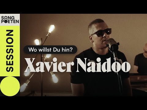Xavier Naidoo - Wo willst Du hin? (Songpoeten Session)