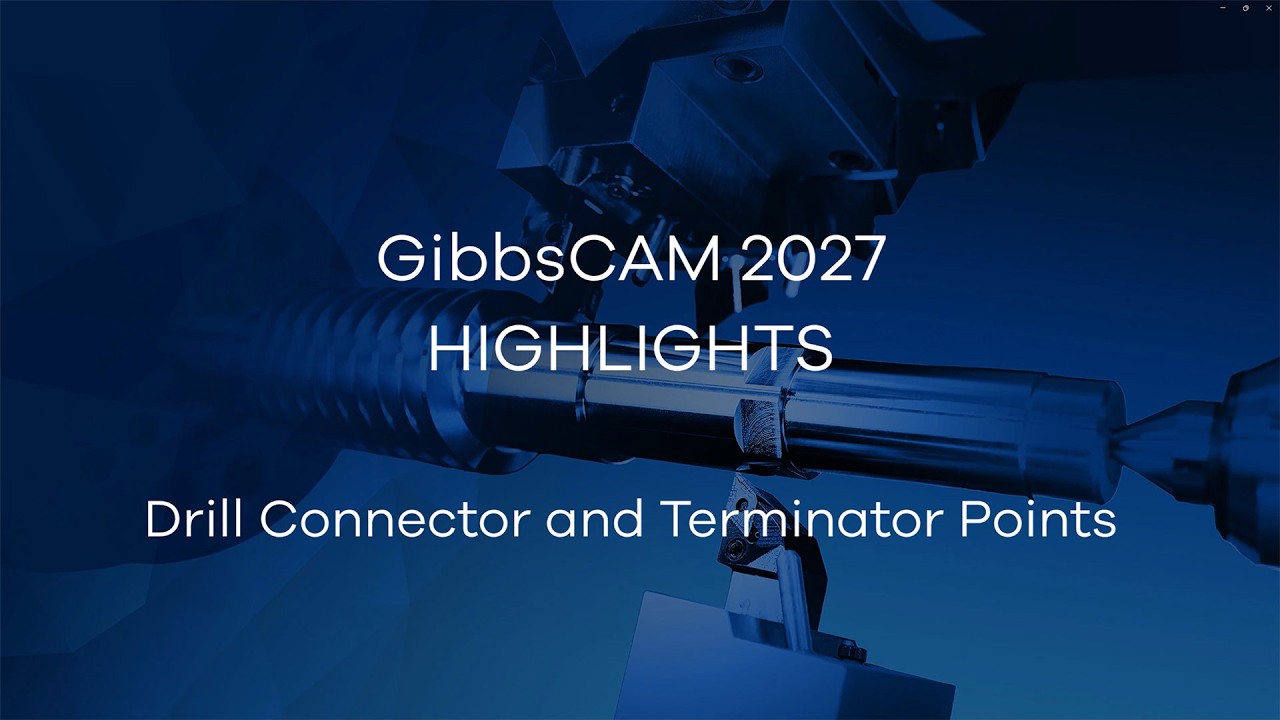 GibbsCAM 2027 Highlight Video - Drill Connector and Terminator Points