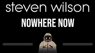 Steven Wilson • Nowhere Now (CC) (Upgraded Video) 🎤 [Karaoke] [Instrumental]