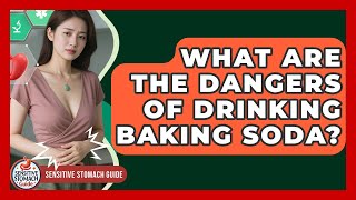 What Are The Dangers Of Drinking Baking Soda? - Sensitive Stomach Guide
