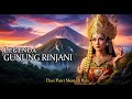 LEGENDA GUNUNG RINJANI DARI PUTRI KERAJAAN MENJADI RATU ABADI DI SINGGASANA PARA DEWA