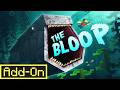 The Bloop Add On