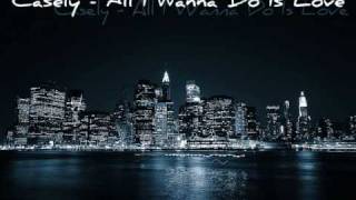 Casely - All I Wanna Do Is Love + Lyrics