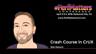 Rick Viscomi :: Crash Course in CrUX :: #PerfMatters Conference 2019