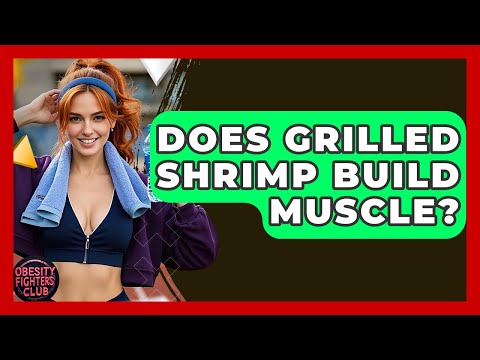 Does Grilled Shrimp Build Muscle? - Obesity Fighters Club
