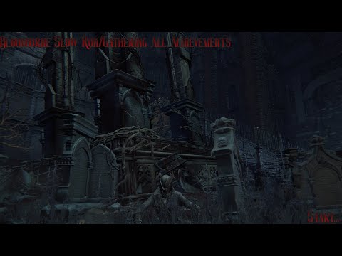 Bloodborne Slow run/Gathering All Achievements Start