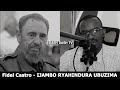 Fidel Castro (2) - IJAMBO RYAHINDURA UBUZIMA EP664