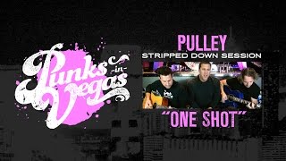 Pulley "One Shot" Punks in Vegas Stripped Down Session