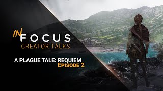 In Focus – Creator Talks | A Plague Tale: Requiem – Ep 2: Worldbuilding