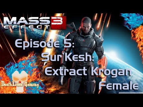 Mass Effect 3 | EP 5 | Sur'Kesh: Extract Krogan Female