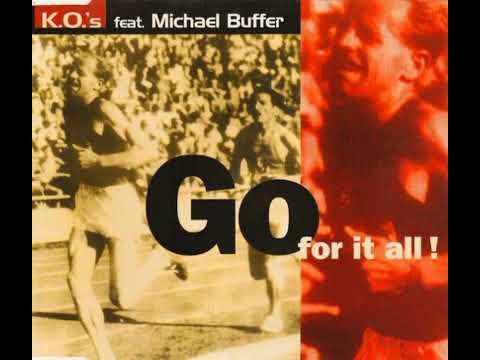 K.O.'S FEAT MICHAEL BUFFER-GO FOR IT ALL!