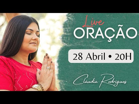 Live Profética de Oração 28/04 às 20H | Cláudia Rodrigues