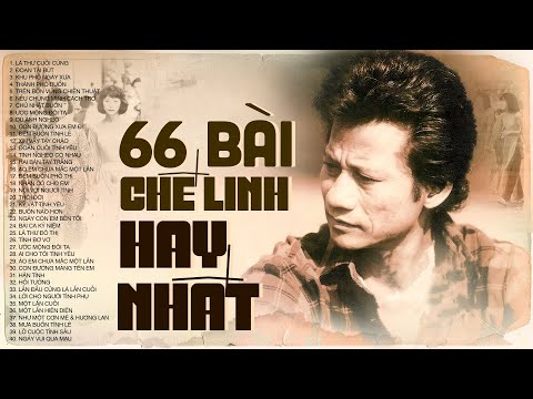 66 Bài Chế Linh Hay Nhất (Tổng Hợp Từ Trước 1975) (NGHE KHÔNG BAO GIỜ CHÁN)