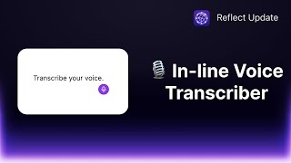 New: In-line AI Voice Transcriber (real-time voice-to-text)