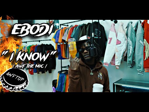 EBODI "I KNOW" | AWF THE MIC