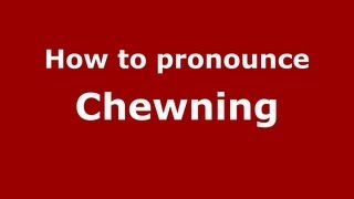 How to pronounce Chewning