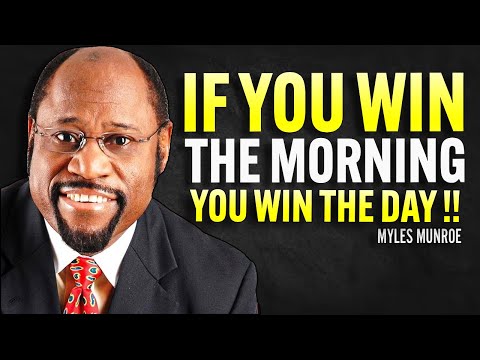 If You Win The Morning, You Win The Day - Myles Munroe Motivation Speech