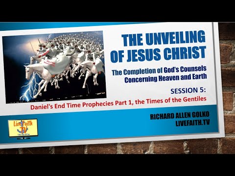 Unveiling: Session 5 -- Daniel's End Time Prophecies Part 1, the Times of the Gentiles