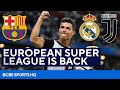 The European Soccer Super League Continues with Barcelona, Real Madrid and Juventus | CBS Sports HQ