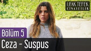 Ufak Tefek Cinayetler 5. Bölüm - Ceza - Suspus