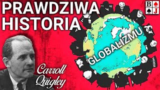 GLOBALIZM – Prawdziwa historia. Jak amerykański historyk Prof. Carroll Quigley odkrył prawdę.