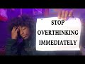 How To Stop Overthinking !