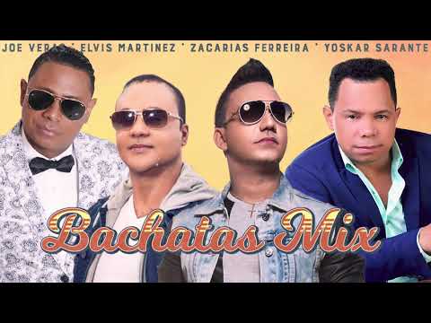 Yoskar Sarante - Zacarias Ferreira - Elvis Martinez - Joe Veras Mix Bachatas Romanticas