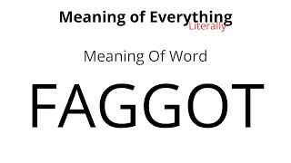 Meaning of Word - Faggot Meaning