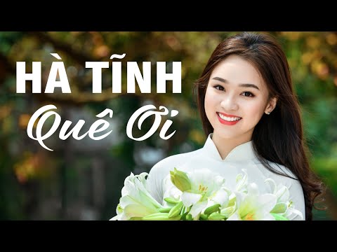 Hà Tĩnh Quê Ơi, Lỡ Hẹn Với Dòng Lam, Tìm Em Câu Ví Sông Lam - Dân ca xứ Nghệ đặc biệt hay