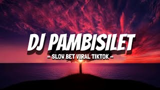 Download lagu DJ PAMBISILET SLOW VIRAL TIKTOK 🎶 mp3