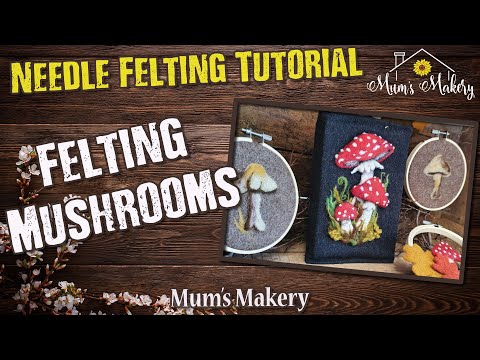 Needle Felting Mushrooms - Tutorial, Step By Step