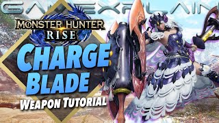 Monster Hunter Rise - Charge Blade Tutorial (Beginner Friendly Guide)