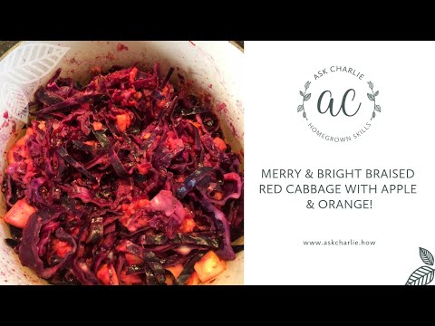 Ask Charlie - Merry & bright braised red cabbage with apple & orange!